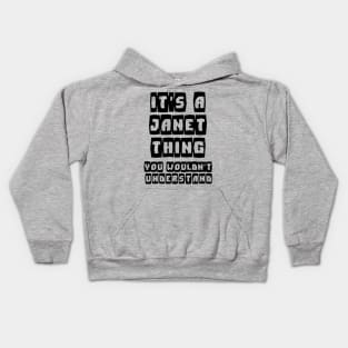 It's a JANET Thing You Wouldn't Understand  Name Gift - Classic  T-Shirt Kids Hoodie